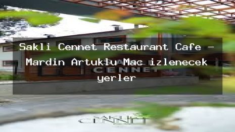Saklı Cennet Restaurant Cafe – Mardin Artuklu Maç izlenecek yerler