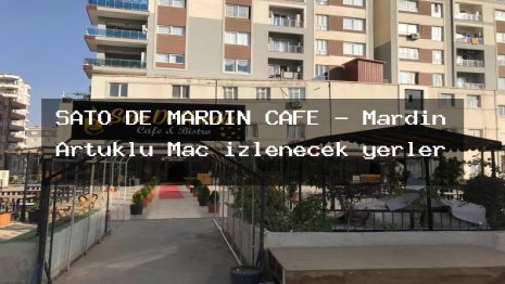 ŞATO DE MARDİN CAFE – Mardin Artuklu Maç izlenecek yerler