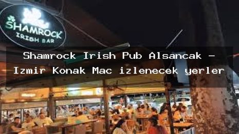 Shamrock İrish Pub Alsancak – İzmir Konak Maç izlenecek yerler