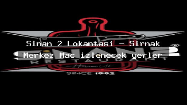 Sinan 2 Lokantası – Şırnak Merkez Maç izlenecek yerler