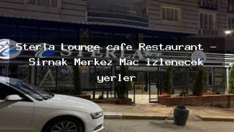 Sterla Lounge cafe Restaurant – Şırnak Merkez Maç izlenecek yerler