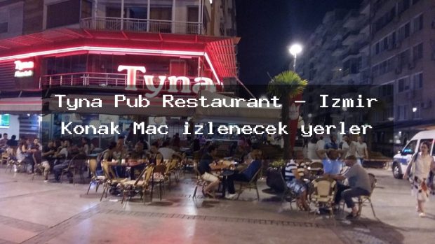 Tyna Pub Restaurant – İzmir Konak Maç izlenecek yerler