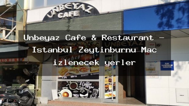 Unbeyaz Cafe & Restaurant – İstanbul Zeytinburnu Maç izlenecek yerler