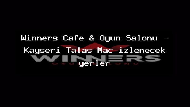 Winners Cafe & Oyun Salonu – Kayseri Talas Maç izlenecek yerler