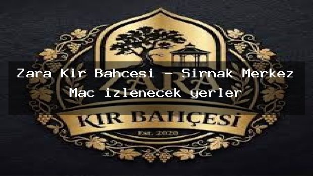Zara Kır Bahçesi – Şırnak Merkez Maç izlenecek yerler