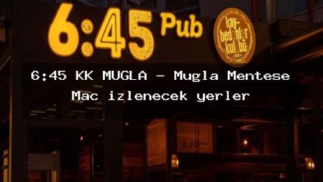 6:45 KK MUĞLA – Muğla Menteşe Maç izlenecek yerler