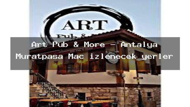 Art Pub & More – Antalya Muratpaşa Maç izlenecek yerler