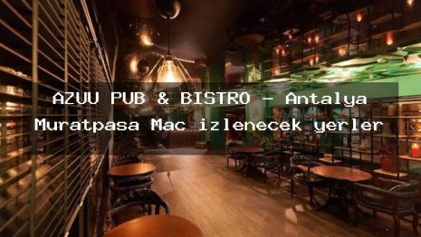 AZUU PUB & BISTRO – Antalya Muratpaşa Maç izlenecek yerler