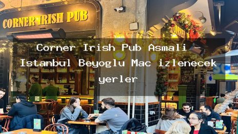 Corner Irish Pub Asmalı – İstanbul Beyoğlu Maç izlenecek yerler
