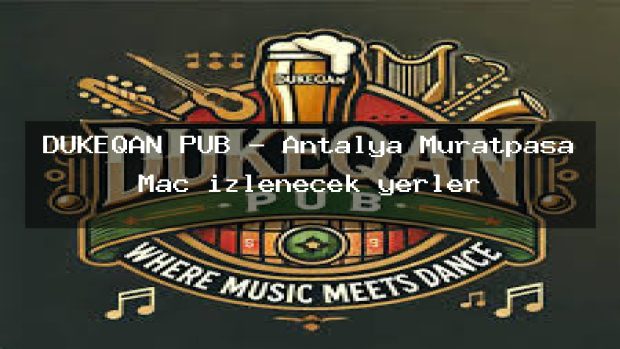 DUKEQAN PUB – Antalya Muratpaşa Maç izlenecek yerler