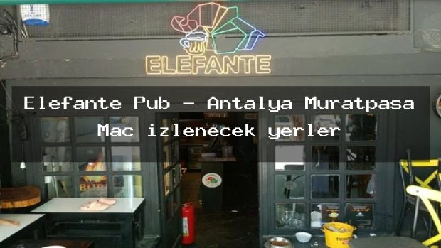 Elefante Pub – Antalya Muratpaşa Maç izlenecek yerler