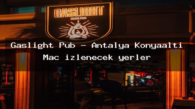 Gaslight Pub – Antalya Konyaaltı Maç izlenecek yerler