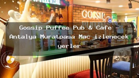 Gossip Puffee Pub & Cafe – Antalya Muratpaşa Maç izlenecek yerler