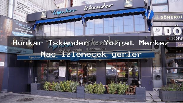 Hünkar Iskender – Yozgat Merkez Maç izlenecek yerler