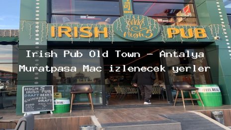Irish Pub Old Town – Antalya Muratpaşa Maç izlenecek yerler
