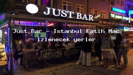 Just Bar – İstanbul Fatih Maç izlenecek yerler