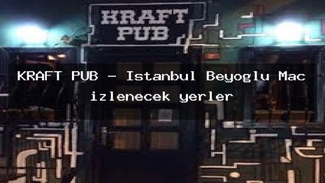 KRAFT PUB – İstanbul Beyoğlu Maç izlenecek yerler