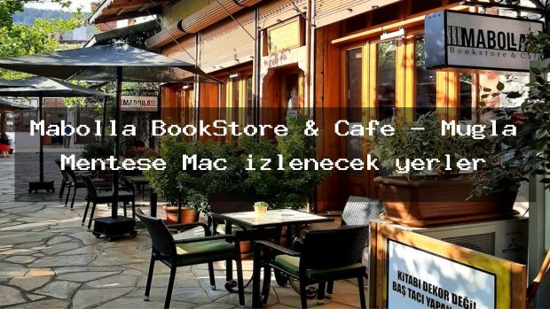 Mabolla BookStore & Cafe – Muğla Menteşe Maç izlenecek yerler