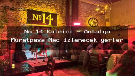 No 14 Kaleici – Antalya Muratpaşa Maç izlenecek yerler