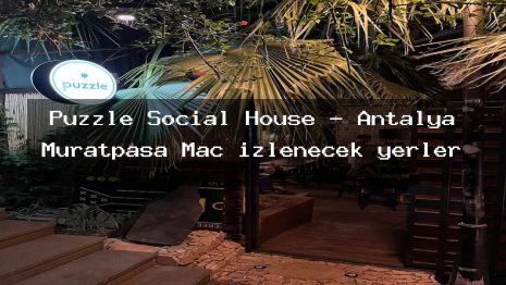 Puzzle Social House – Antalya Muratpaşa Maç izlenecek yerler