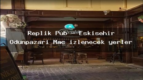 Replik Pub – Eskişehir Odunpazarı Maç izlenecek yerler