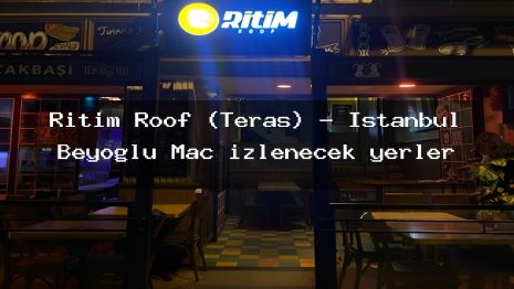 Ritim Roof (Teras) – İstanbul Beyoğlu Maç izlenecek yerler
