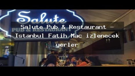 Salute Pub & Restaurant – İstanbul Fatih Maç izlenecek yerler