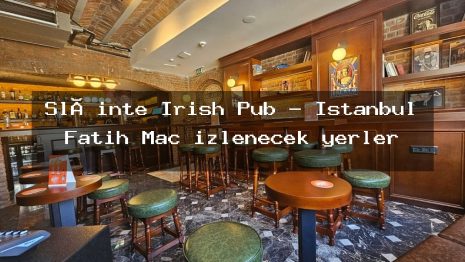 Slàinte Irish Pub – İstanbul Fatih Maç izlenecek yerler