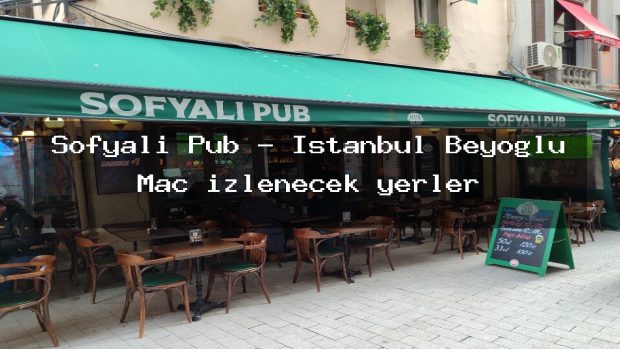 Sofyalı Pub – İstanbul Beyoğlu Maç izlenecek yerler