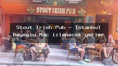 Stout Irish Pub – İstanbul Beyoğlu Maç izlenecek yerler