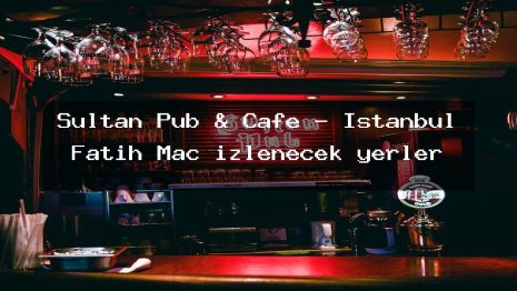 Sultan Pub & Cafe – İstanbul Fatih Maç izlenecek yerler