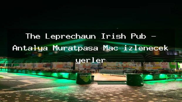The Leprechaun Irish Pub – Antalya Muratpaşa Maç izlenecek yerler