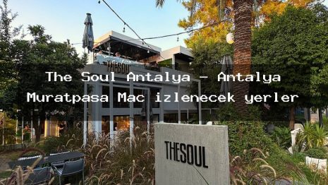 The Soul Antalya – Antalya Muratpaşa Maç izlenecek yerler