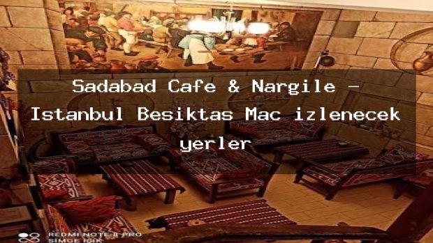 Sadabad Cafe & Nargile – İstanbul Beşiktaş Maç izlenecek yerler