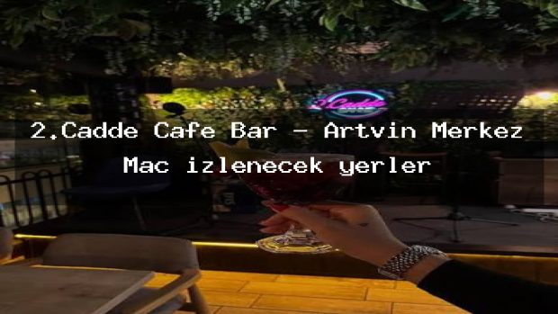 2.Cadde Cafe Bar – Artvin Merkez Maç izlenecek yerler