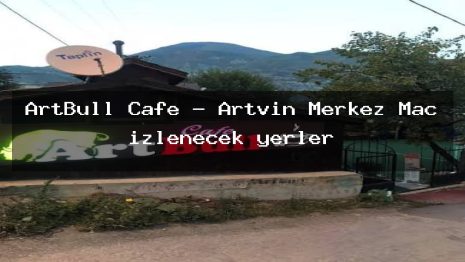 ArtBull Cafe – Artvin Merkez Maç izlenecek yerler