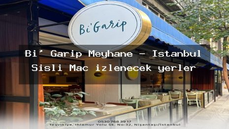 Bi’ Garip Meyhane – İstanbul Şişli Maç izlenecek yerler