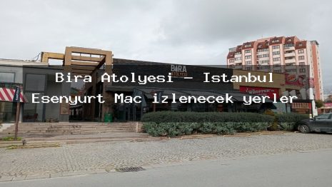 Bira Atölyesi – İstanbul Esenyurt Maç izlenecek yerler