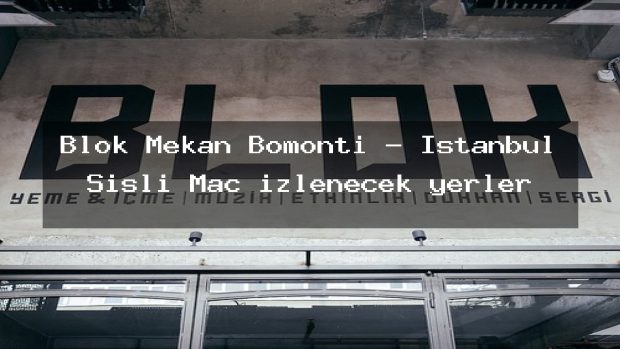 Blok Mekan Bomonti – İstanbul Şişli Maç izlenecek yerler