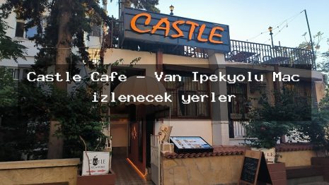 Castle Cafe – Van İpekyolu Maç izlenecek yerler