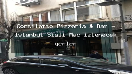 Cortiletto Pizzeria & Bar – İstanbul Şişli Maç izlenecek yerler