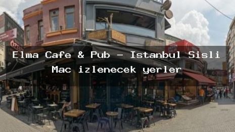Elma Cafe & Pub – İstanbul Şişli Maç izlenecek yerler