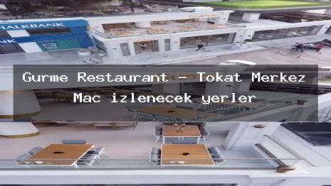 Gurme Restaurant – Tokat Merkez Maç izlenecek yerler