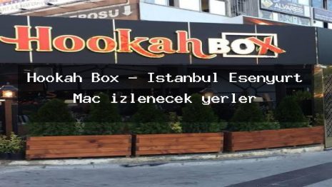 Hookah Box – İstanbul Esenyurt Maç izlenecek yerler