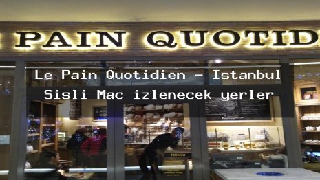 Le Pain Quotidien – İstanbul Şişli Maç izlenecek yerler