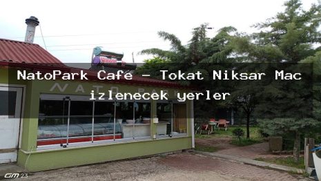 NatoPark Cafe – Tokat Niksar Maç izlenecek yerler