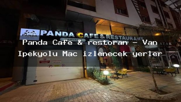 Panda Cafe & restoran – Van İpekyolu Maç izlenecek yerler