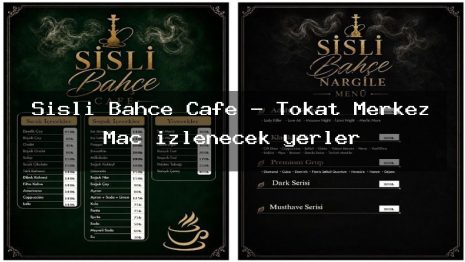 Sisli Bahçe Cafe – Tokat Merkez Maç izlenecek yerler