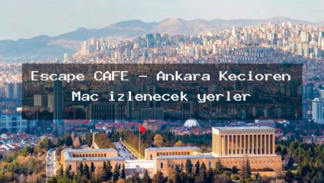 Escape CAFE – Ankara Keçiören Maç izlenecek yerler