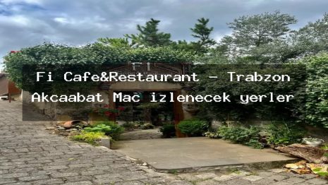 Fi Cafe&Restaurant – Trabzon Akçaabat Maç izlenecek yerler